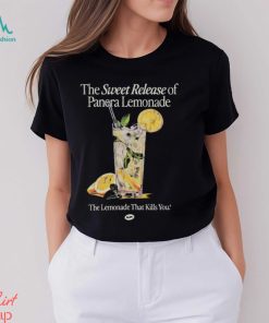 The Sweet Release Of Panera Lemonade That Kills You T Shirt