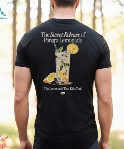 The Sweet Release Of Panera Lemonade That Kills You T Shirt