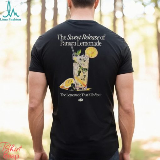 The Sweet Release Of Panera Lemonade That Kills You T Shirt
