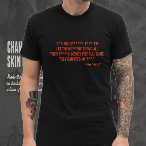 The Thrill Quote Shirt