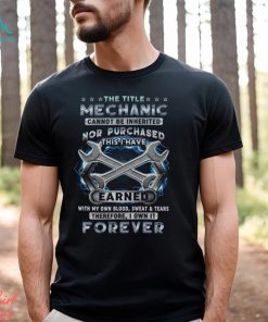 The Title Mechanic Can't Be Inherited T Shirt