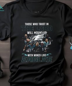 The Who Trust In The Lord Will Mount Up With Wings Like Philadelphia Eagles T Shirt