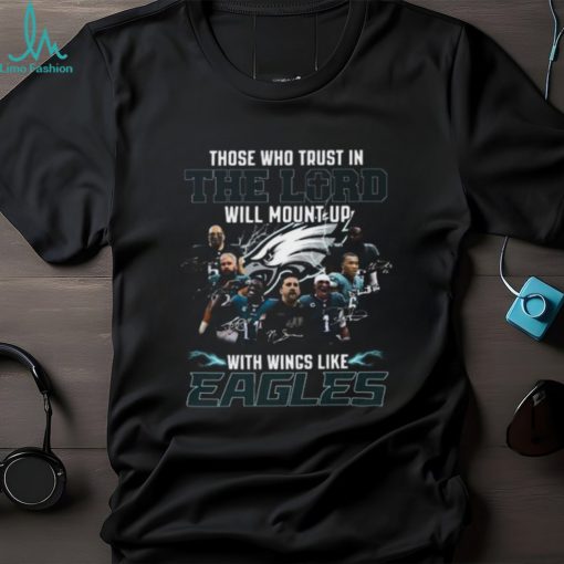 The Who Trust In The Lord Will Mount Up With Wings Like Philadelphia Eagles T Shirt