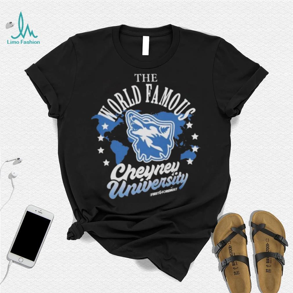 The World Famous Cheyney University Shirt The World Famous Cheyney University Shirt