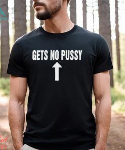 Thegoodshirts Gets No Pussy Shirt