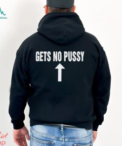 Thegoodshirts Gets No Pussy Shirt