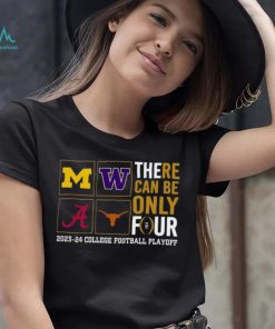 There Can Be Only Four 2023 2024 College Football Playoff T shirt