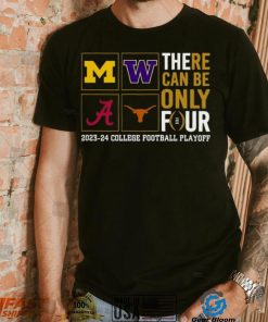 There Can Be Only Four 2023 2024 College Football Playoff T shirt, hoodie, sweater, long sleeve and tank top There Can Be Only Four 2023 2024 College Football Playoff T shirt