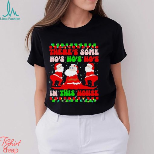 There’s some ho’s ho’s ho’s in this house ugly Christmas shirt