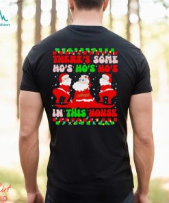 There’s some ho’s ho’s ho’s in this house ugly Christmas shirt