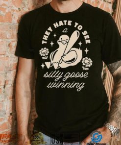 They Hate To See A Silly Goose Winning Play Baseball T shirt, hoodie, sweater, long sleeve and tank top They Hate To See A Silly Goose Winning Play Baseball T shirt