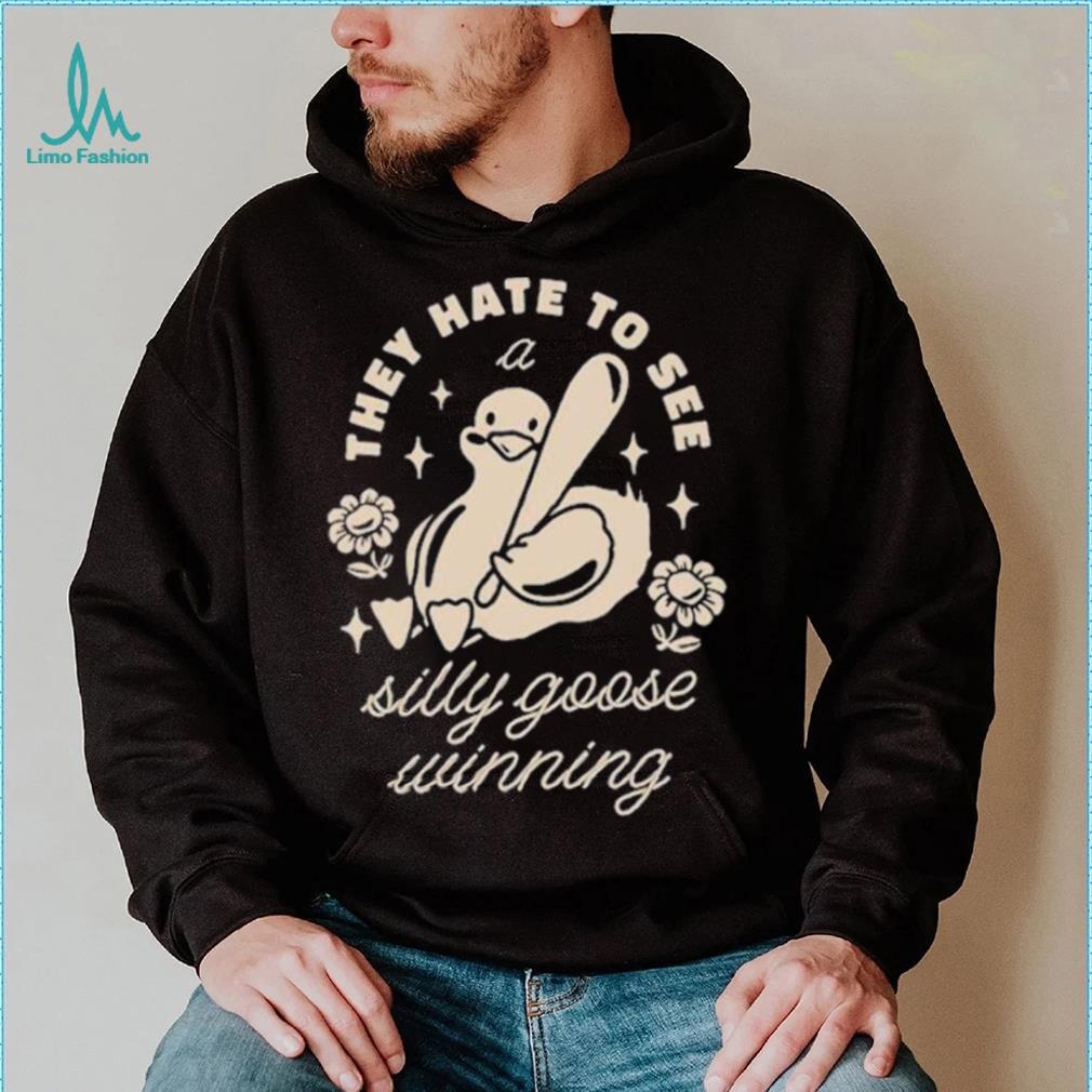They Hate To See A Silly Goose Winning Play Baseball T shirt They Hate To See A Silly Goose Winning Play Baseball T shirt