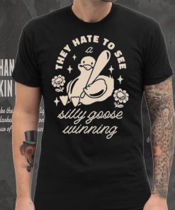 They Hate To See A Silly Goose Winning Play Baseball T shirt, hoodie, sweater, long sleeve and tank top They Hate To See A Silly Goose Winning Play Baseball T shirt
