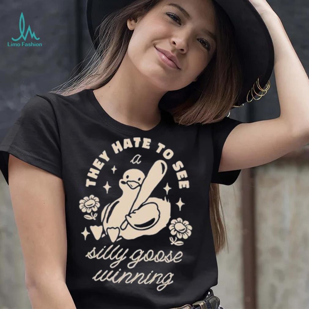 They Hate To See A Silly Goose Winning Play Baseball T shirt They Hate To See A Silly Goose Winning Play Baseball T shirt