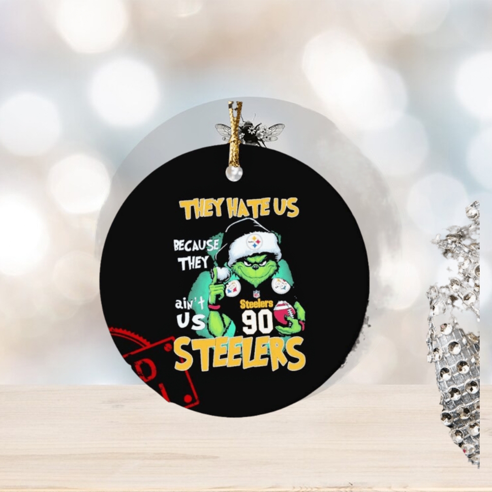 They Hate Us Because Ain’t Us Grinch Pittsburgh Steelers Game Day Football Christmas Ornament They Hate Us Because Ain’t Us Grinch Pittsburgh Steelers Game Day Football Christmas Ornament