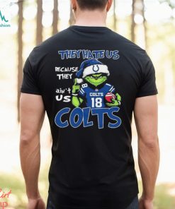 They Hate Us Because Ain’t Us Indianapolis Colts Grinch Christmas Shirt