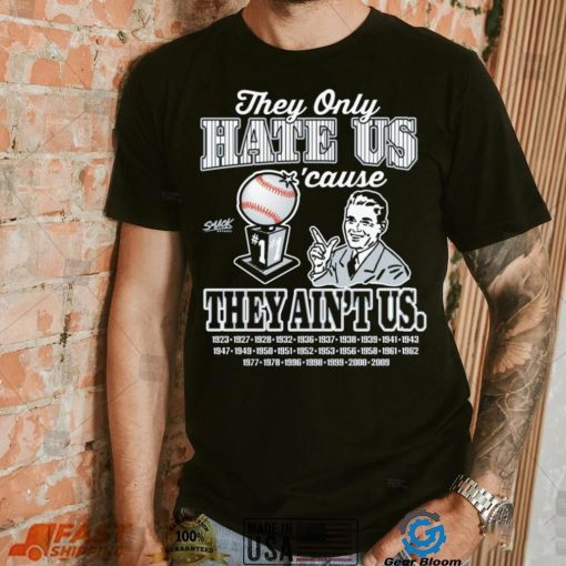 They Hate Us Cuz They Ain’t Us Shirt