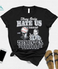 They Hate Us Cuz They Ain't Us Shirt