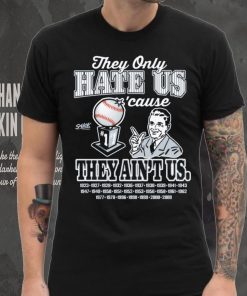 They Hate Us Cuz They Ain't Us Shirt