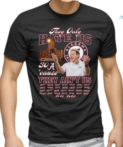 They Only Hate Us 30’cause They Ain’t Us Alabama Crimson Tide T Shirt
