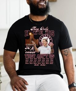 They Only Hate Us 30’cause They Ain’t Us Alabama Crimson Tide T Shirt