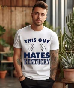 This Guy Hate Kentucky New Shirt