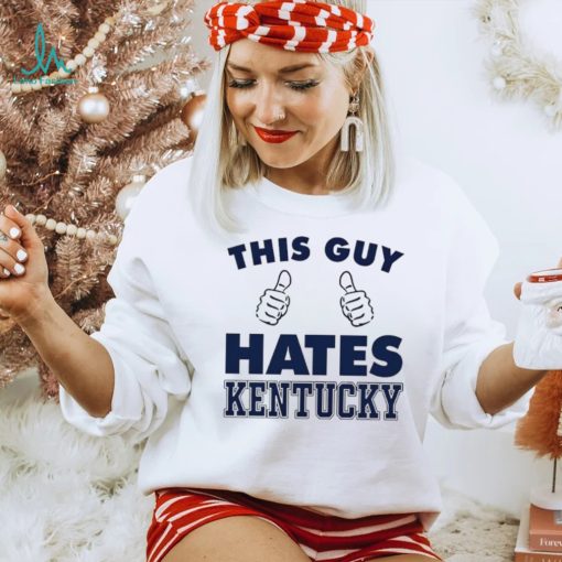 This Guy Hate Kentucky New Shirt