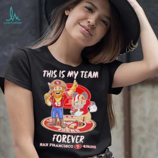 This Is My Team Forever San Francisco 49ers Mickey Mouse T Shirt