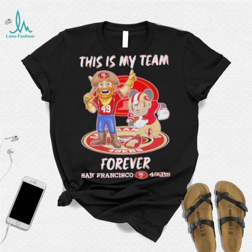 This Is My Team Forever San Francisco 49ers Mickey Mouse T Shirt