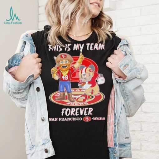 This Is My Team Forever San Francisco 49ers Mickey Mouse T Shirt