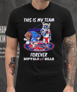 This is my team forever Buffalo Bills shirt