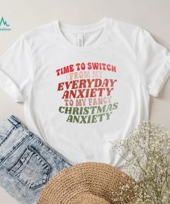Time to switch from my everyday anxiety to my fancy Christmas anxiety shirt
