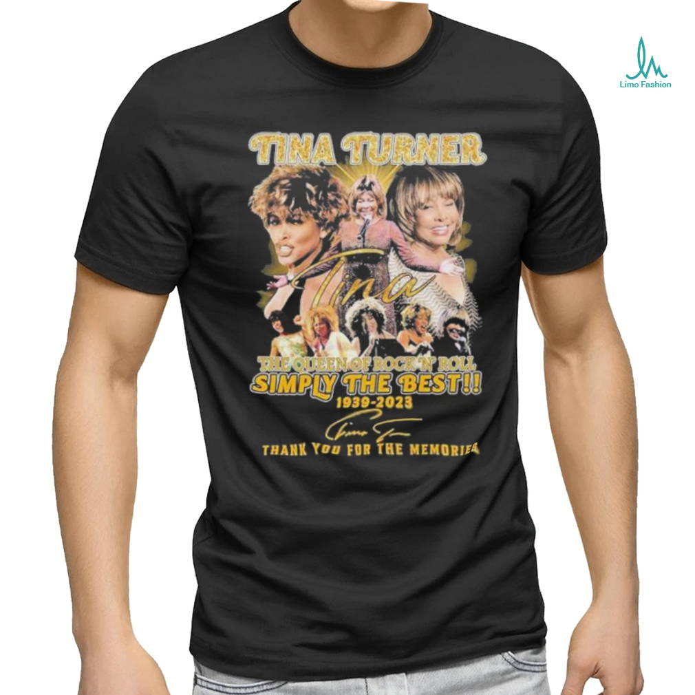 Tina Turner The Queen Of Rock N Roll Simply The Best 1939 – 2023 Thank You For The Memories Signature Shirt Tina Turner The Queen Of Rock N Roll Simply The Best 1939 – 2023 Thank You For The Memories Signature Shirt