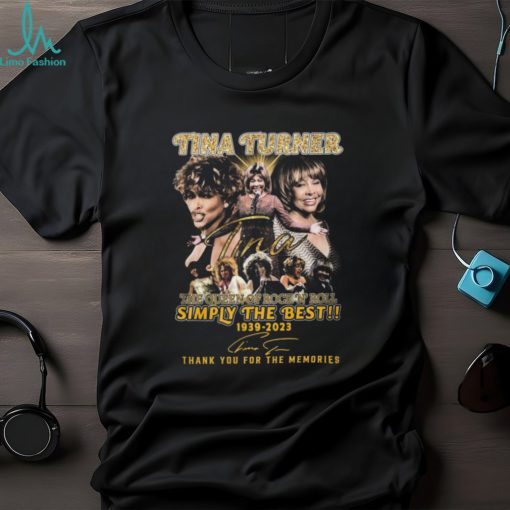 Tina Turner The Queen Of Rock N’ Roll Simply The Best 1939 – 2023 Thank You For The Memories T Shirt