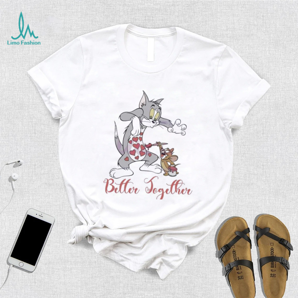 Tom And Jerry Better Together Valentine Shirt Tom And Jerry Better Together Valentine Shirt