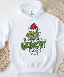 Top feeling extra Grinchy today light christmas shirt