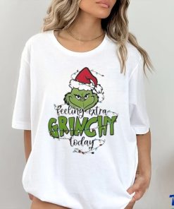 Top feeling extra Grinchy today light christmas shirt