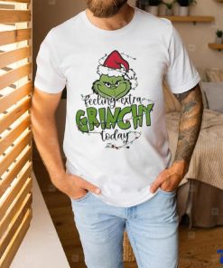 Top feeling extra Grinchy today light christmas shirt