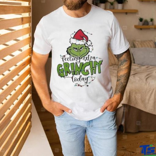 Top feeling extra Grinchy today light christmas shirt