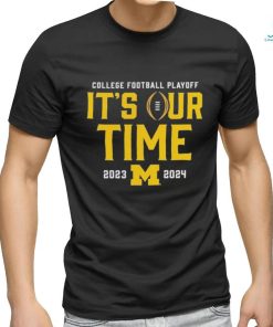Top michigan Wolverines 2023 College Football Playoff It’s out time 2023 2024 shirt