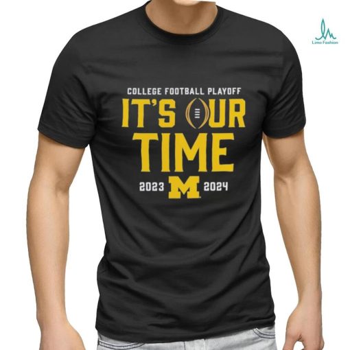 Top michigan Wolverines 2023 College Football Playoff It’s out time 2023 2024 shirt