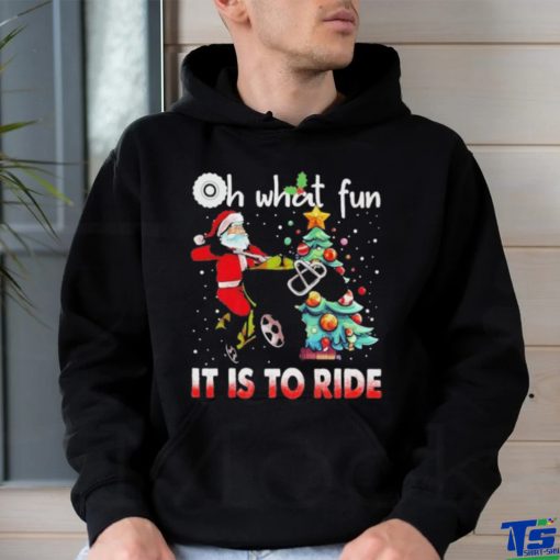 Top oh what fun it is to ride christmas 2023 shirt