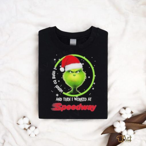 Top santa Grinch I used to smile and the I worked at Speedway 2023 christmas shirt