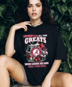 Torunstyle] Alabama Crimson Tide All Time Greats Where Legends Are Made Roll Tide Roll Unisex T Shirt