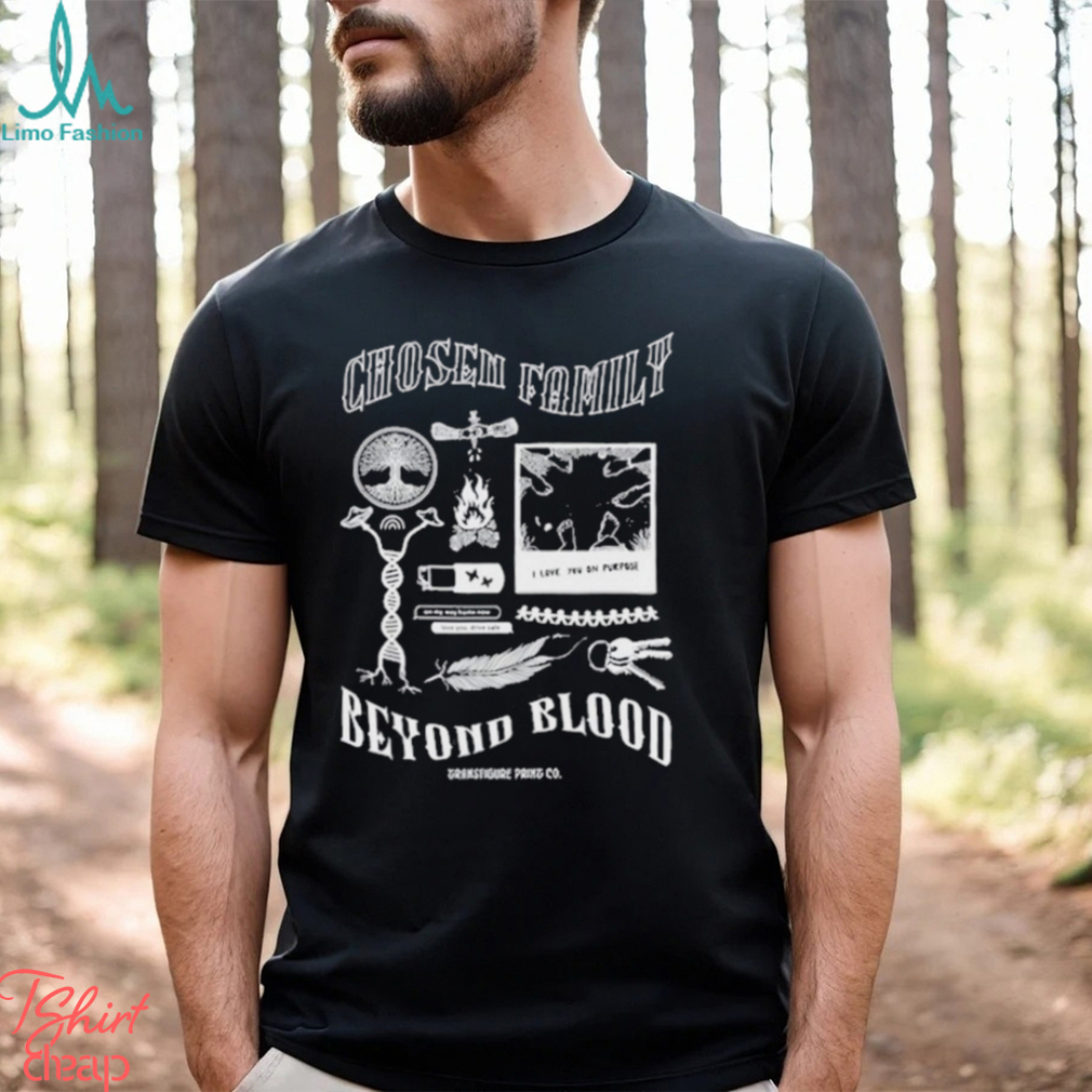 Transfigureprintco Chosen Family Beyond Blood Shirt Transfigureprintco Chosen Family Beyond Blood Shirt