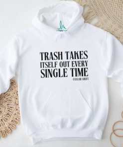 Trash Takes Itself Out Every Single Time Shirt