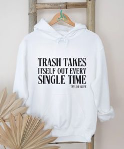 Trash Takes Itself Out Every Single Time Shirt