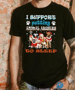 Trending I support putting animal abusers to sleep shirt