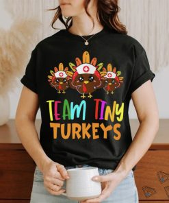 Trending Team Tiny Turkeys Nurse Fall Nicu Nurse Nurse Thanksgiving T Shirts
