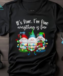 Trends Its Fine Im Fine Everything Is Fine Gnome Christmas Lights T Shirts